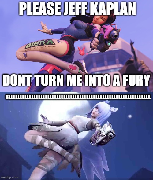 Please_dont_turn_me_into | PLEASE JEFF KAPLAN; DONT TURN ME INTO A FURY; REEEEEEEEEEEEEEEEEEEEEEEEEEEEEEEEEEEEEEEEEEEEEEEEEEEEEEEEEEEEEE | image tagged in overwatch memes,furry | made w/ Imgflip meme maker