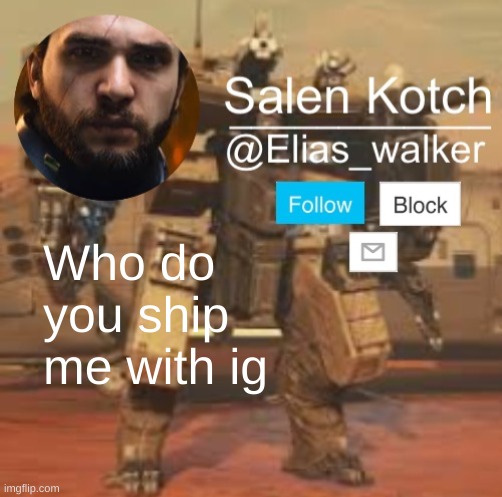 Elias_walker template | Who do you ship me with ig | image tagged in elias_walker template | made w/ Imgflip meme maker