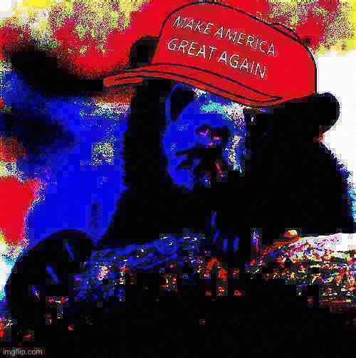 He’s blue dabadee dabadi | image tagged in maga confession bear hd deep-fried 2,blue,maga,confession bear,election 2020,2020 elections | made w/ Imgflip meme maker
