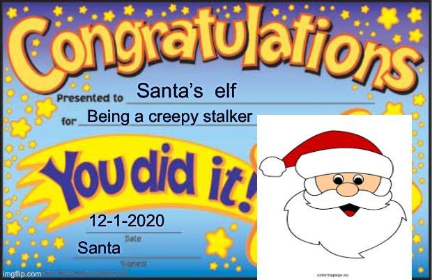 Happy Star Congratulations | Santa’s  elf; Being a creepy stalker; 12-1-2020; Santa | image tagged in memes,happy star congratulations,santa,christmas,stalker | made w/ Imgflip meme maker