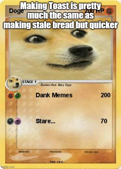 Stale Bread | Making Toast is pretty much the same as making stale bread but quicker | image tagged in doge | made w/ Imgflip meme maker