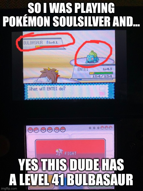 This trainer is an idiot | SO I WAS PLAYING POKÉMON SOULSILVER AND... YES THIS DUDE HAS A LEVEL 41 BULBASAUR | image tagged in memes,pokemon | made w/ Imgflip meme maker
