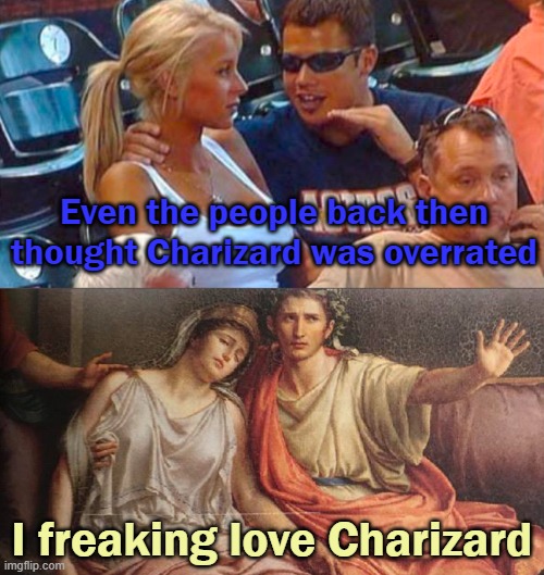 Charizard | Even the people back then thought Charizard was overrated; I freaking love Charizard | image tagged in old and new explaining man,pokemon | made w/ Imgflip meme maker