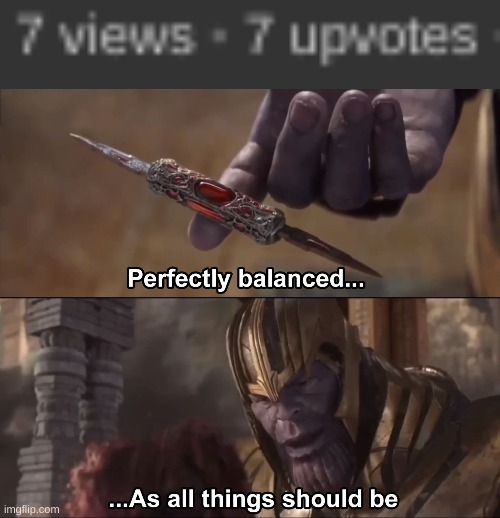 image tagged in thanos perfectly balanced as all things should be | made w/ Imgflip meme maker