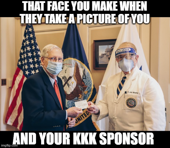 THAT FACE YOU MAKE WHEN THEY TAKE A PICTURE OF YOU; AND YOUR KKK SPONSOR | made w/ Imgflip meme maker