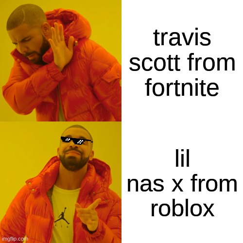 lil nas x roblox concert was a disaster | travis scott from fortnite; lil nas x from roblox | image tagged in memes,drake hotline bling | made w/ Imgflip meme maker