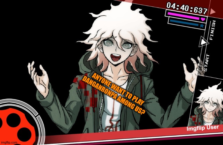 Idfk why I used this Template | ANYONE WANT TO PLAY DANGANRONPA AMONG US? | image tagged in nonstop debate | made w/ Imgflip meme maker