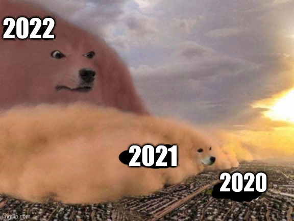 oh no | 2022; 2021; 2020 | image tagged in dust storm dog,memes,funny,2020,2021,2022 | made w/ Imgflip meme maker