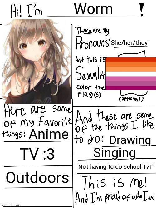 Yes, that's what I look like. | Worm; She/her/they; Anime; Drawing; TV :3; Singing; Not having to do school TvT; Outdoors | image tagged in lgbtq stream account profile | made w/ Imgflip meme maker