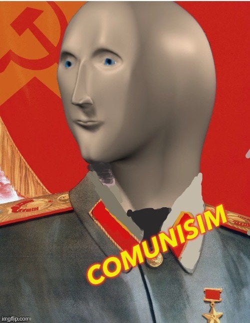 Comunism meme man | image tagged in comunism meme man | made w/ Imgflip meme maker