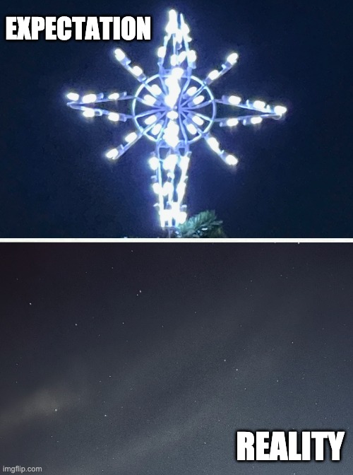 Christmas Star | EXPECTATION; REALITY | image tagged in memes,christmas,star,convergence,jupiter,saturn | made w/ Imgflip meme maker