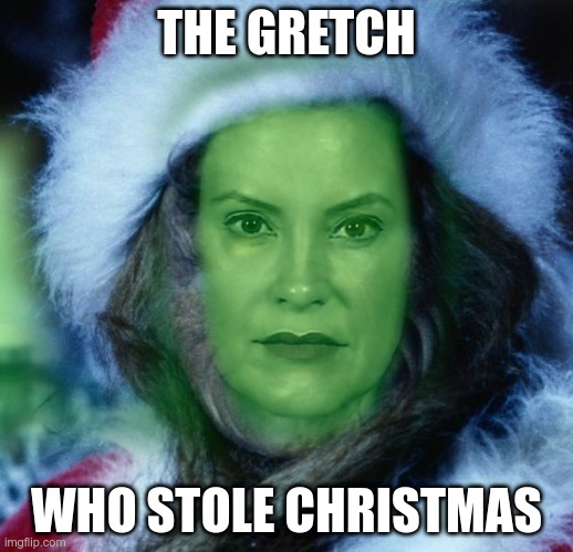 Coming To Theaters Near You | THE GRETCH; WHO STOLE CHRISTMAS | image tagged in gretchen,democrats,political meme | made w/ Imgflip meme maker