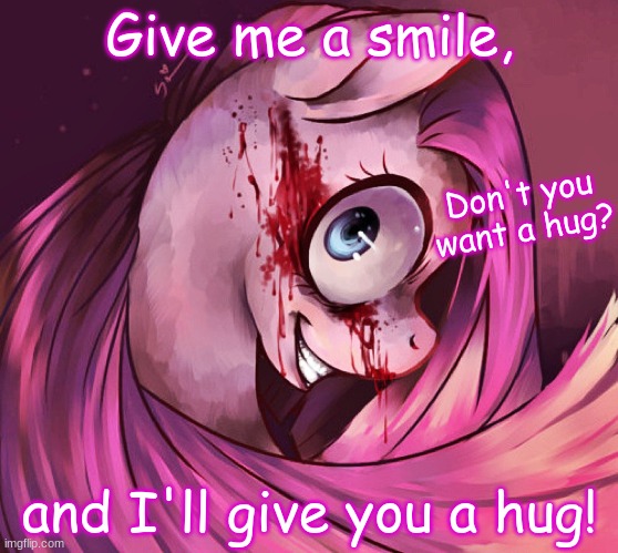 Pinkamena | Give me a smile, and I'll give you a hug! Don't you want a hug? | image tagged in pinkamena | made w/ Imgflip meme maker
