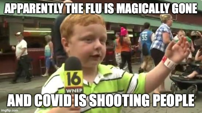 According to the CDC: | APPARENTLY THE FLU IS MAGICALLY GONE AND COVID IS SHOOTING PEOPLE | image tagged in apparently kid | made w/ Imgflip meme maker