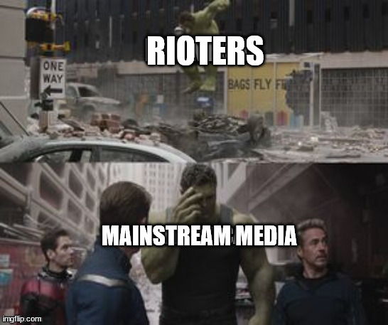 All this pesky news is getting in the way of us bashing Trump | RIOTERS; MAINSTREAM MEDIA | image tagged in mainstream media,rioters,tyranny,liberal bias,trump | made w/ Imgflip meme maker