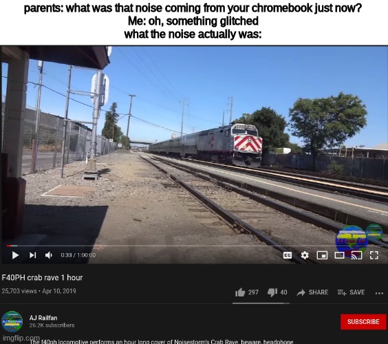 parents: what was that noise coming from your chromebook just now?
Me: oh, something glitched
what the noise actually was: | made w/ Imgflip meme maker