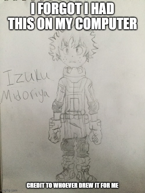 also, this stream has 2 dekus now ig | I FORGOT I HAD THIS ON MY COMPUTER; CREDIT TO WHOEVER DREW IT FOR ME | made w/ Imgflip meme maker