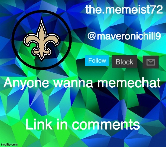 maveroni announcement | Anyone wanna memechat; Link in comments | image tagged in maveroni announcement | made w/ Imgflip meme maker