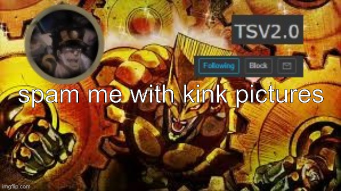 TSV2.0 anouncement | spam me with kink pictures | image tagged in tsv2 0 anouncement | made w/ Imgflip meme maker