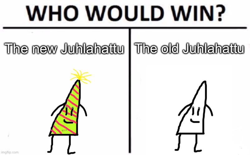 Who Would Win? | The new Juhlahattu; The old Juhlahattu | image tagged in memes,who would win,oc | made w/ Imgflip meme maker