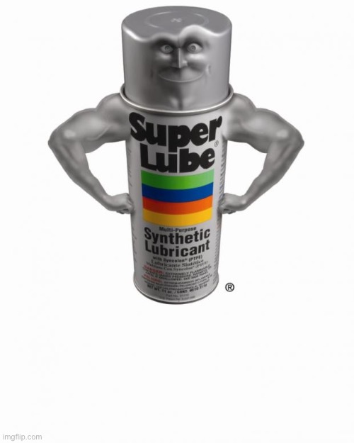 super lube | image tagged in super lube | made w/ Imgflip meme maker