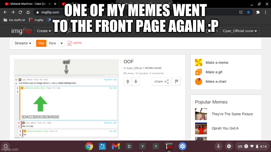 Yey it happened again :D | ONE OF MY MEMES WENT TO THE FRONT PAGE AGAIN :P | image tagged in idk,sus,cyan_official | made w/ Imgflip meme maker