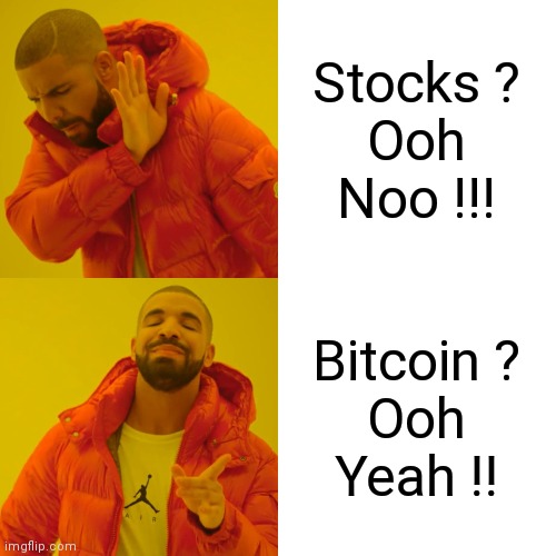 Stocks or Bitcoin ? | Stocks ?
Ooh Noo !!! Bitcoin ?
Ooh Yeah !! | image tagged in memes,drake hotline bling | made w/ Imgflip meme maker