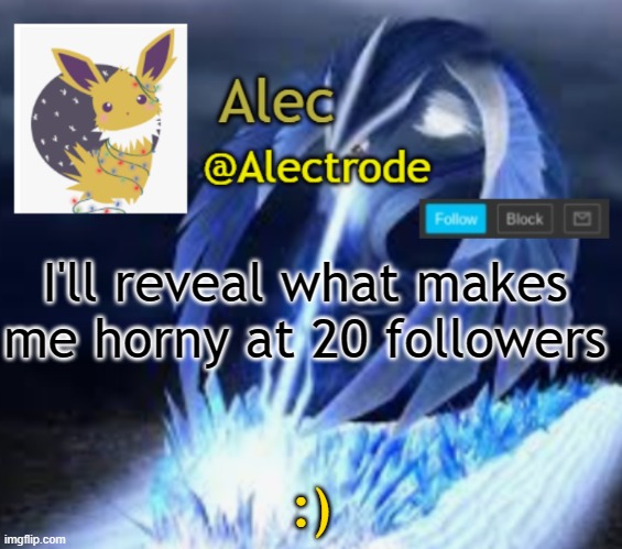 . | I'll reveal what makes me horny at 20 followers; :) | image tagged in tags | made w/ Imgflip meme maker