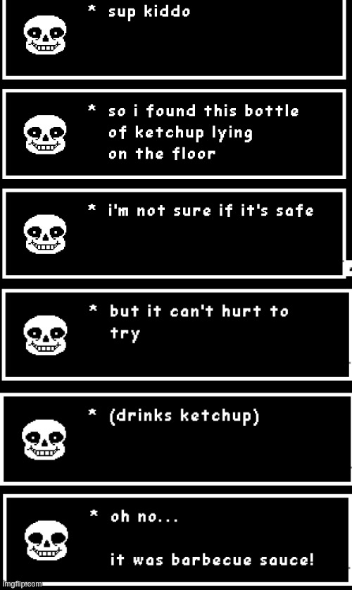 don't judge me but BBQ sauce is a bit too spicy for me | image tagged in sans undertale,undertale,undertale sans,barbecue,bbq,ketchup | made w/ Imgflip meme maker