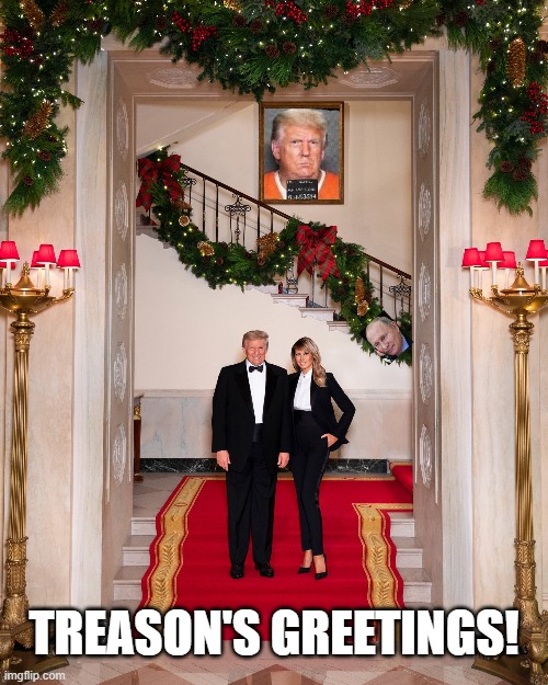 Trumps Holiday Card - Treason's Greetings | TREASON'S GREETINGS! | image tagged in trump,holiday,christmas,treason,jail,putin | made w/ Imgflip meme maker
