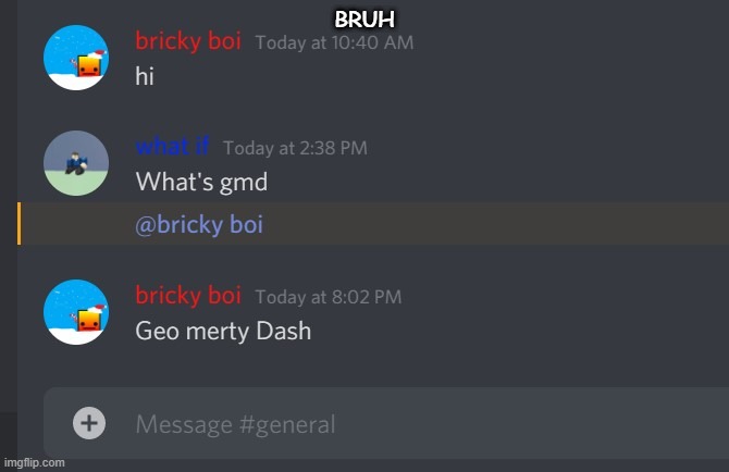 Bruh | BRUH | image tagged in geometry dash | made w/ Imgflip meme maker