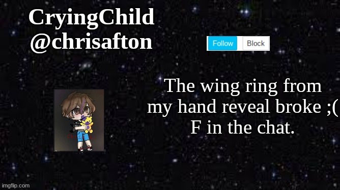 F | The wing ring from my hand reveal broke ;(
F in the chat. | image tagged in announcement template | made w/ Imgflip meme maker