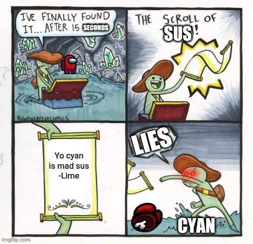 Scroll of sus | image tagged in first meme,among us,sus,red,cyan | made w/ Imgflip meme maker