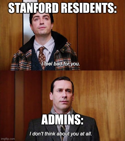I don't think about you at all Mad Men | STANFORD RESIDENTS:; ADMINS: | image tagged in i don't think about you at all mad men,Residency | made w/ Imgflip meme maker
