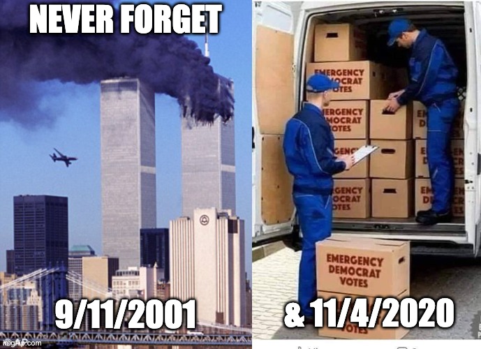 Never forget! | NEVER FORGET; 9/11/2001; & 11/4/2020 | image tagged in twin tower style,emergency democrat votes,election 2020,stolen | made w/ Imgflip meme maker