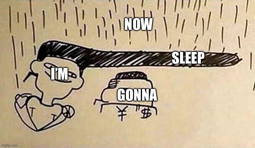 Goodnight | NOW; SLEEP; I’M; GONNA | image tagged in josuke protecting okuyasu from rain | made w/ Imgflip meme maker