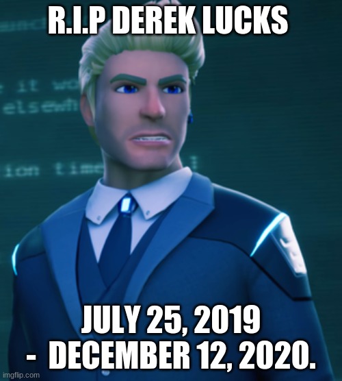 R.I.P lucks | R.I.P DEREK LUCKS; JULY 25, 2019 -  DECEMBER 12, 2020. | made w/ Imgflip meme maker