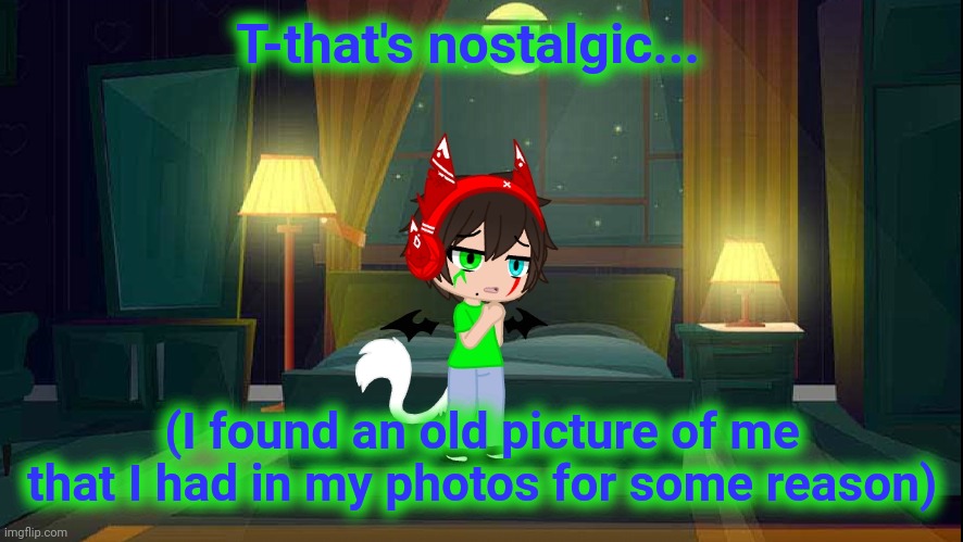 T-that's nostalgic... (I found an old picture of me that I had in my photos for some reason) | made w/ Imgflip meme maker