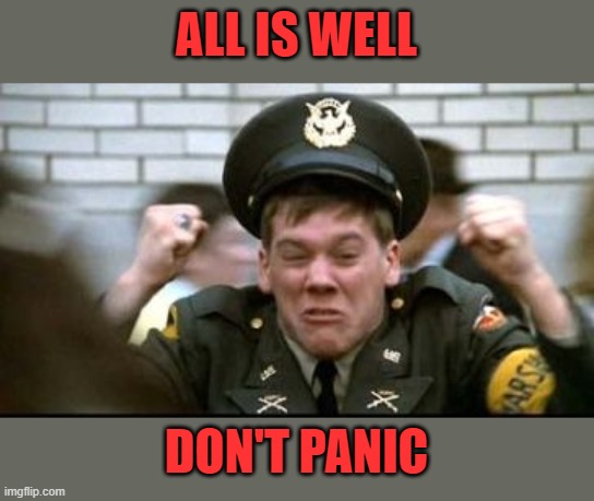 All is Well | ALL IS WELL DON'T PANIC | image tagged in all is well | made w/ Imgflip meme maker