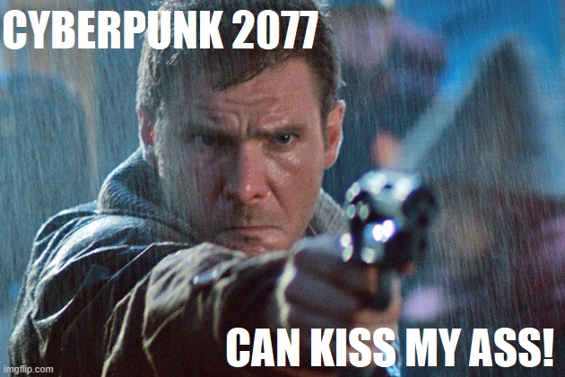 Rick Hates 2077 | image tagged in cyberpunk,harrison ford,funny,rain,gun | made w/ Imgflip meme maker