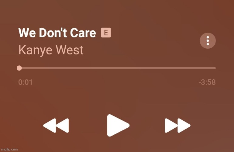 when you don't care | image tagged in we don't care | made w/ Imgflip meme maker