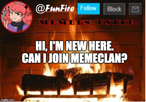 I can post what my OC looks like | HI, I'M NEW HERE. CAN I JOIN MEMECLAN? | image tagged in funfire | made w/ Imgflip meme maker