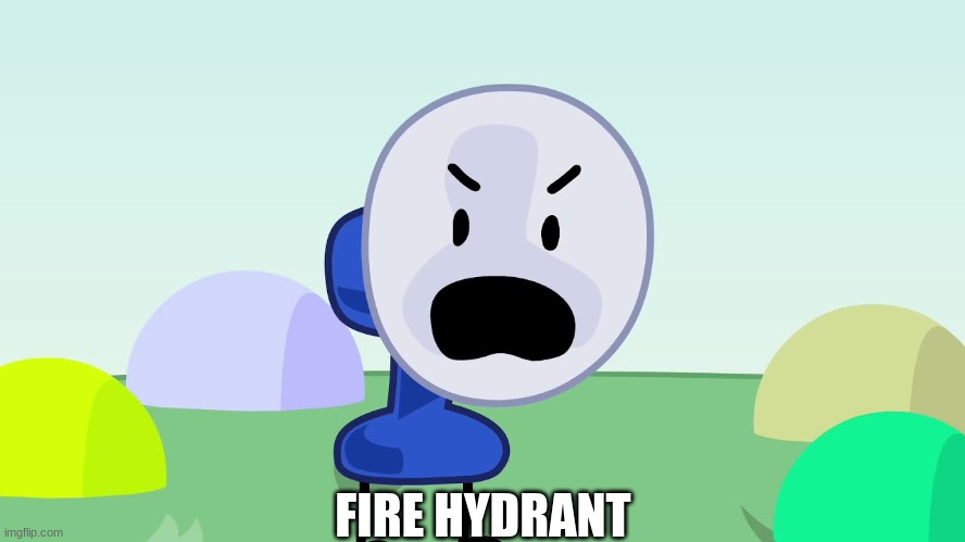 ummmmm e? | FIRE HYDRANT | made w/ Imgflip meme maker