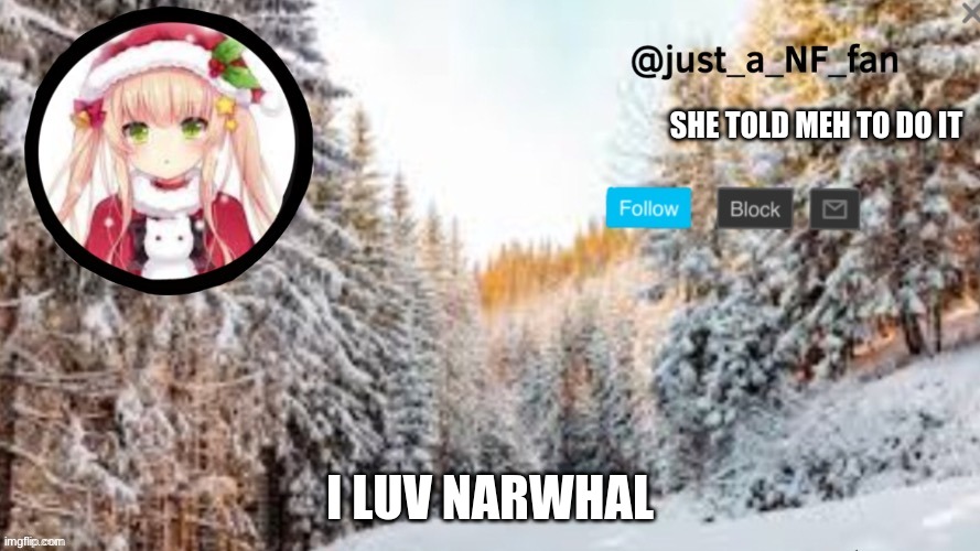 it was dare | SHE TOLD MEH TO DO IT; I LUV NARWHAL | made w/ Imgflip meme maker