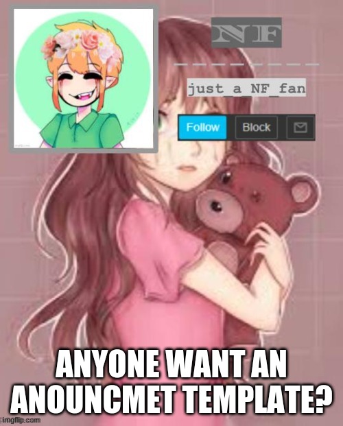anyone? | ANYONE WANT AN ANOUNCMET TEMPLATE? | made w/ Imgflip meme maker