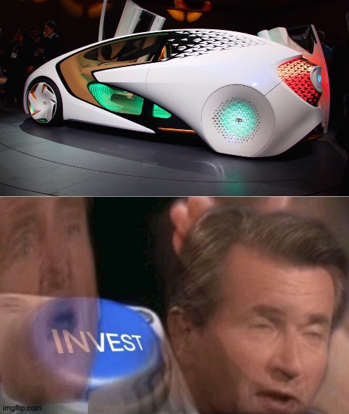 Toyota concept car | image tagged in invest,memes,funny | made w/ Imgflip meme maker