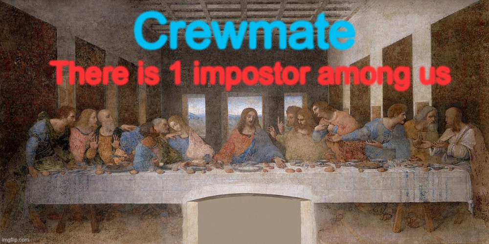 The Last Among Us | Crewmate; There is 1 impostor among us | image tagged in among us,memes | made w/ Imgflip meme maker