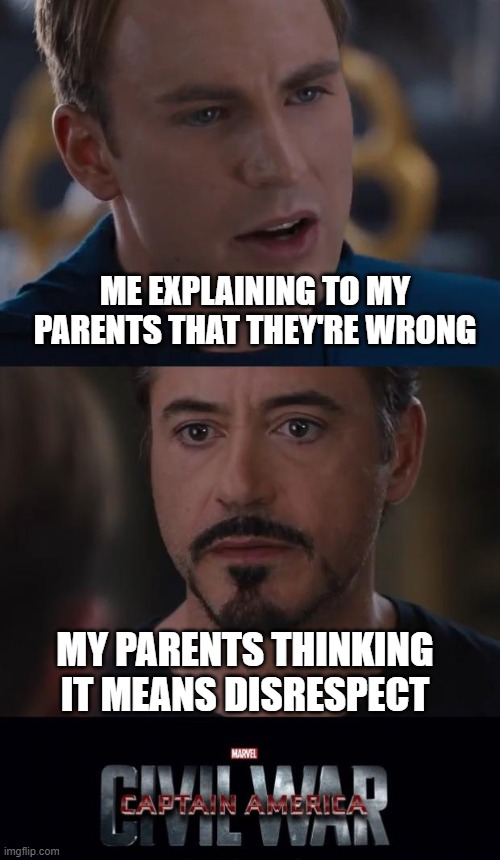 Ok boomer | ME EXPLAINING TO MY PARENTS THAT THEY'RE WRONG; MY PARENTS THINKING IT MEANS DISRESPECT | image tagged in memes,marvel civil war | made w/ Imgflip meme maker
