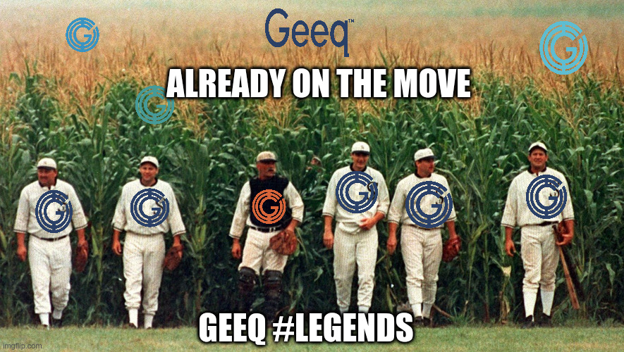 Geeq on the Move | ALREADY ON THE MOVE; GEEQ #LEGENDS | image tagged in geeq,blockchain,legends | made w/ Imgflip meme maker