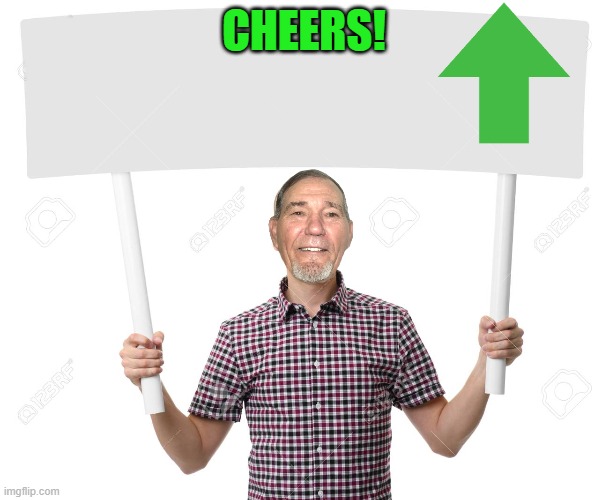 sign | CHEERS! | image tagged in sign | made w/ Imgflip meme maker